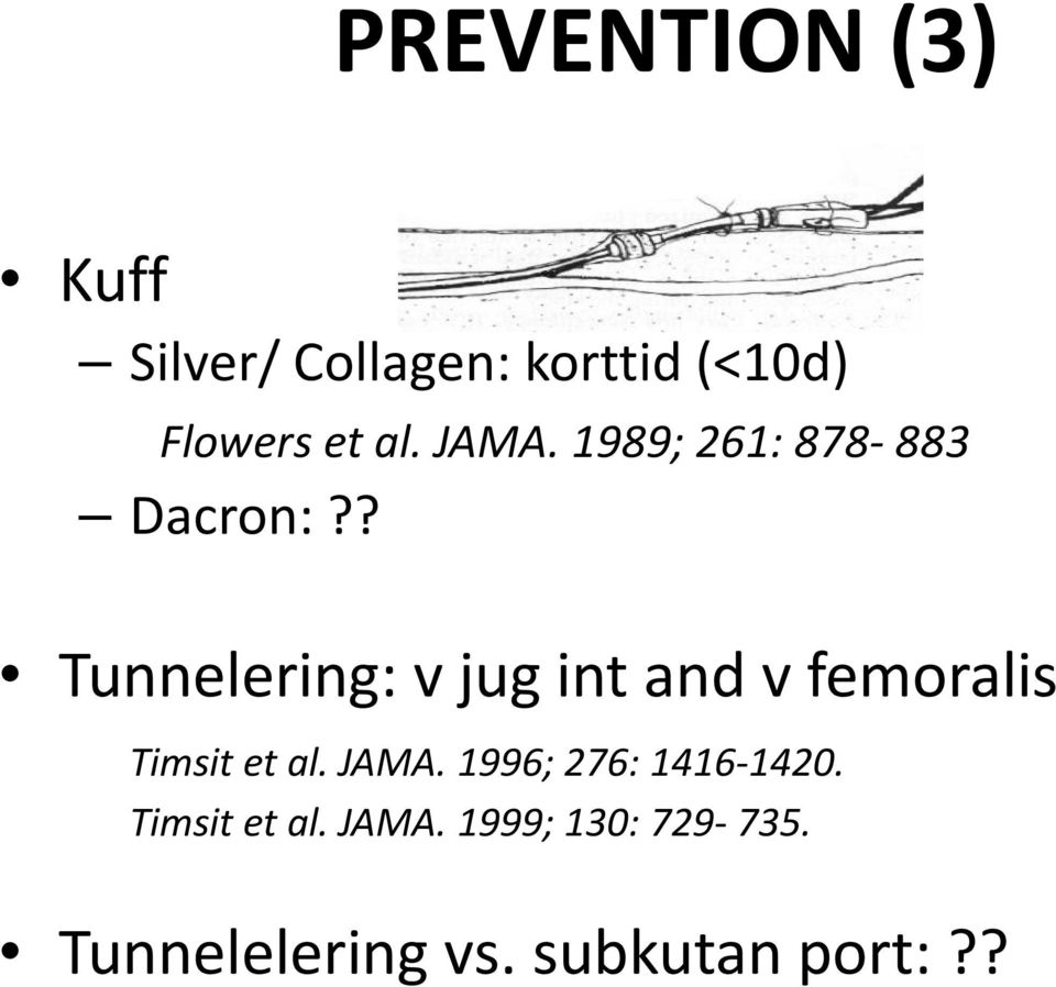 ? Tunnelering: v jug int and v femoralis Timsit et al. JAMA.