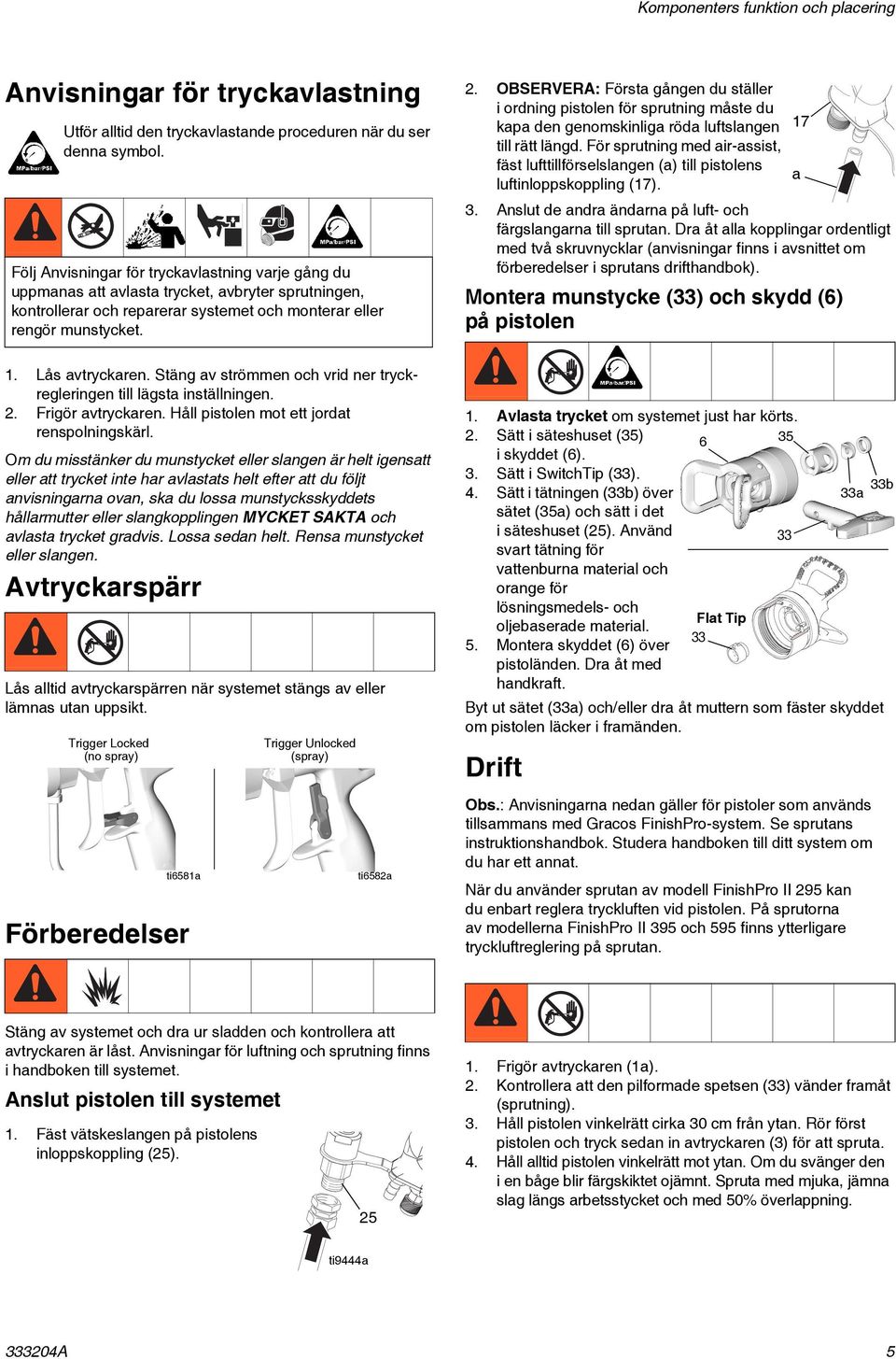 OBSERVERA: Första gången du ställer i ordning pistolen för sprutning måste du kapa den genomskinliga röda luftslangen 17 till rätt längd.