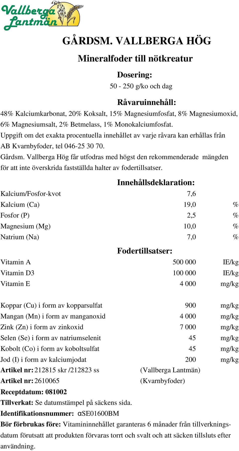 Betmelass, 1% Monokalciumfosfat. Gårdsm.