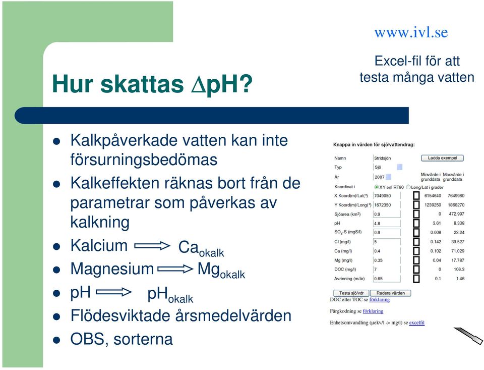 försurningsbedömas Kalkeffekten räknas bort från de parametrar som