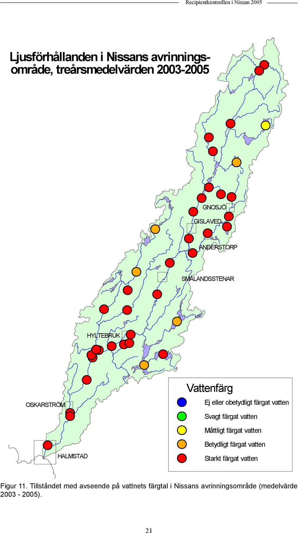 SMÅLANDSSTENAR #S #S #S #S #S Vattenfärg Ej eller obetydligt färgat vatten Svagt färgat vatten Måttligt färgat vatten Betydligt