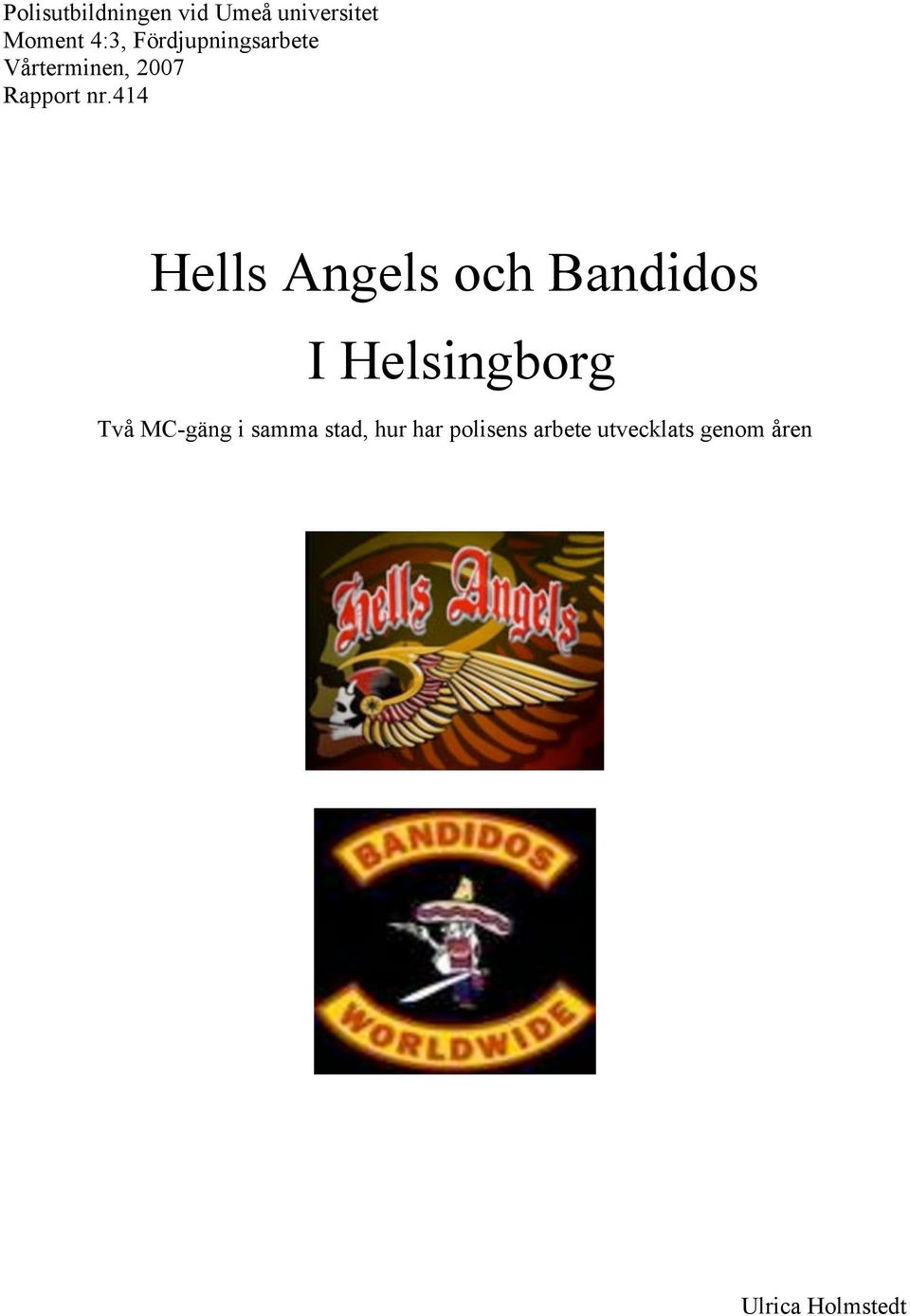 414 Hells Angels och Bandidos I Helsingborg Två MC-gäng i
