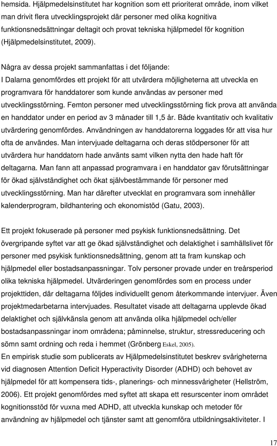 hjälpmedel för kognition (Hjälpmedelsinstitutet, 2009).