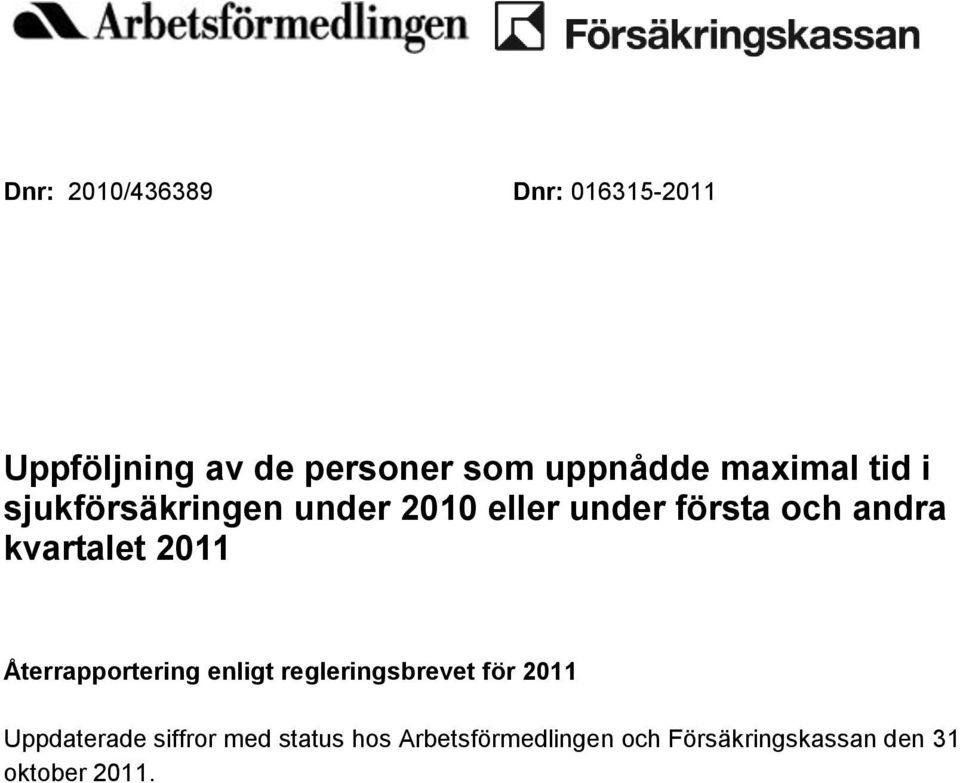 första och andra kvartalet 2011 Återrapportering enligt