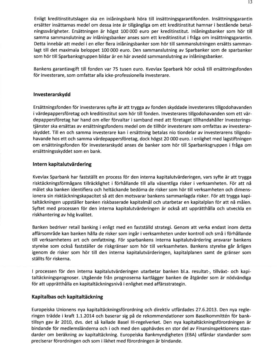 lnlåningsbanker som hör till samma sammanslutning av inlåningsbanker anses som ett kreditinstitut i fråga om insättningsgarantin.