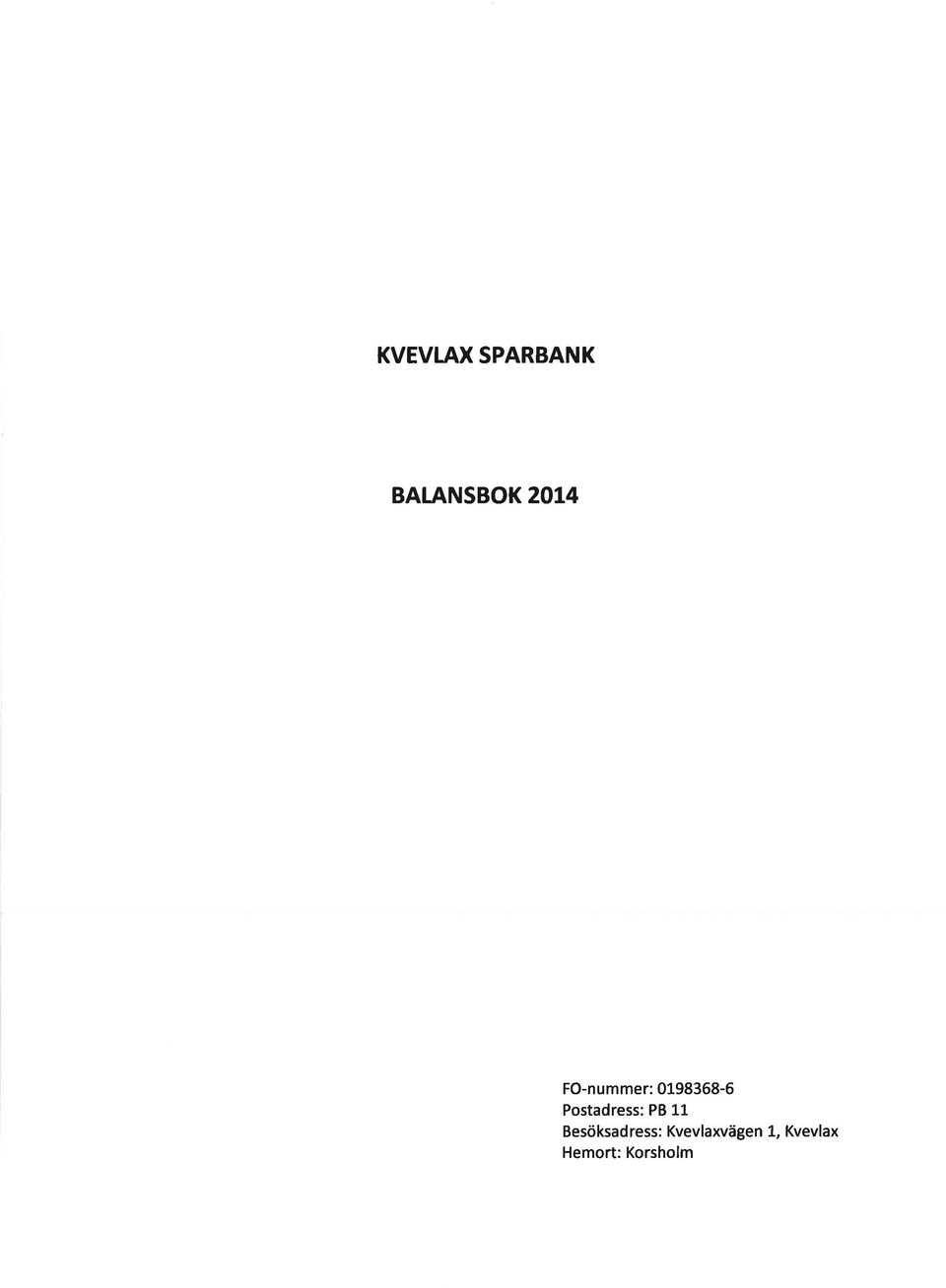 Postadress: PB LL Besöksadress: