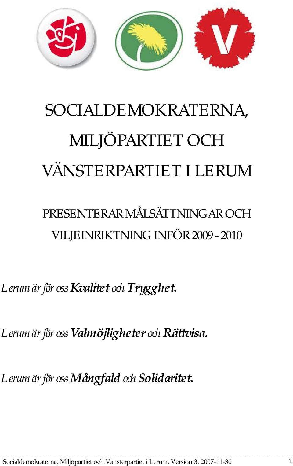 Trygghet. Lerum är för oss Valmöjligheter och Rättvisa.