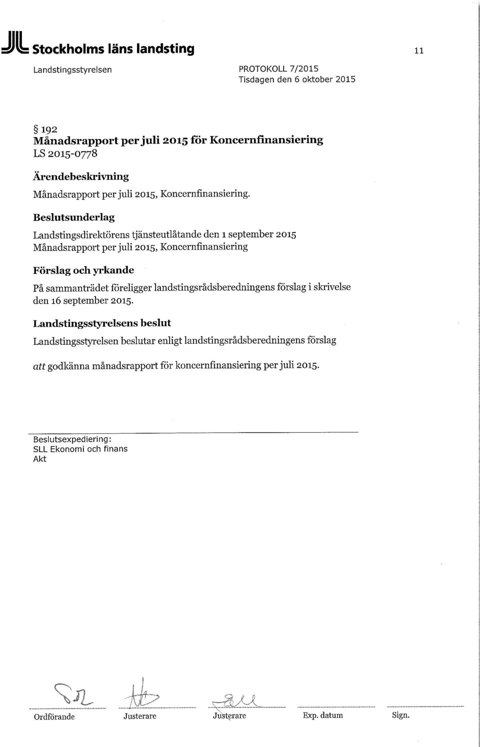 föreligger landstingsrådsberedningens förslag i skrivelse den 16 september 2015.