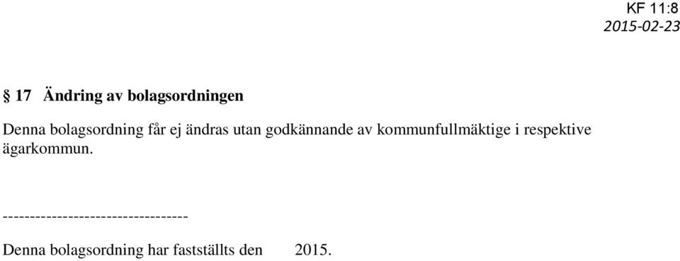 kommunfullmäktige i respektive ägarkommun.