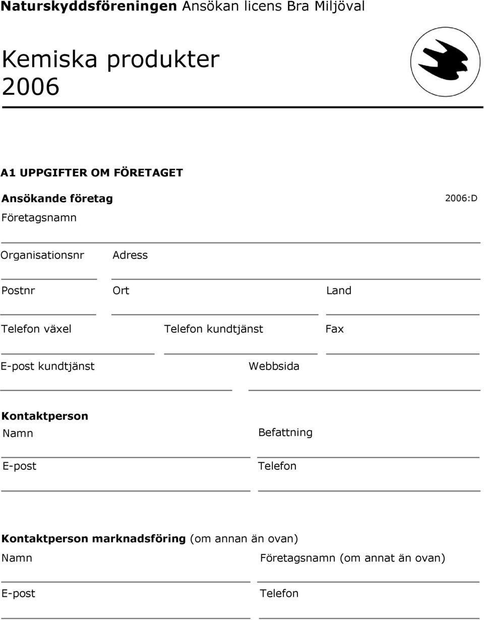 växel Telefon kundtjänst Fax E-post kundtjänst Webbsida Kontaktperson Namn Befattning E-post