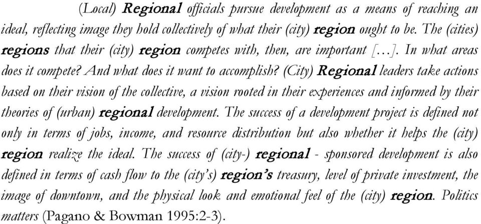 (City) Regional leaders take actions based on their vision of the collective, a vision rooted in their experiences and informed by their theories of (urban) regional development.