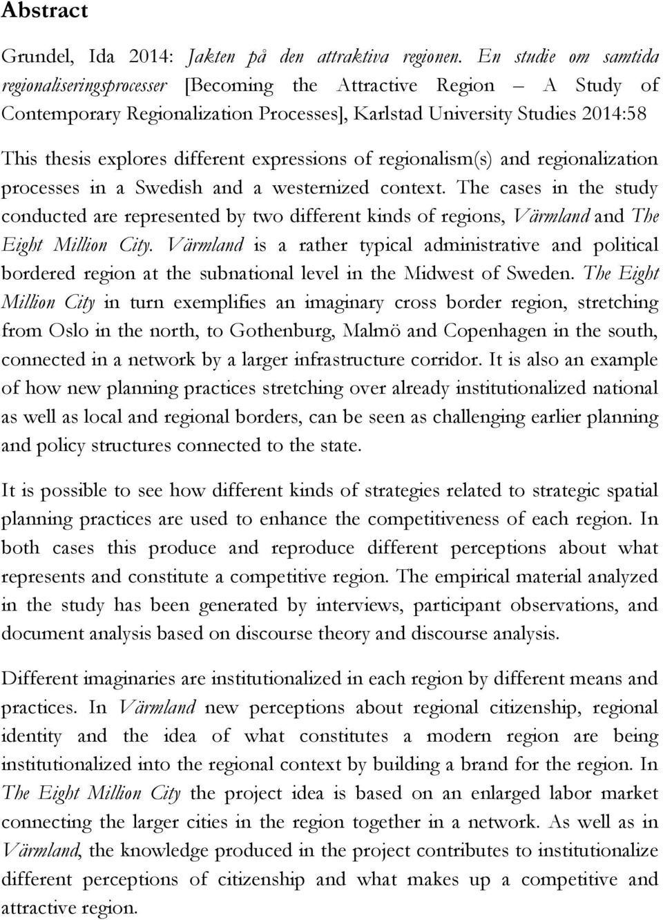 expressions of regionalism(s) and regionalization processes in a Swedish and a westernized context.