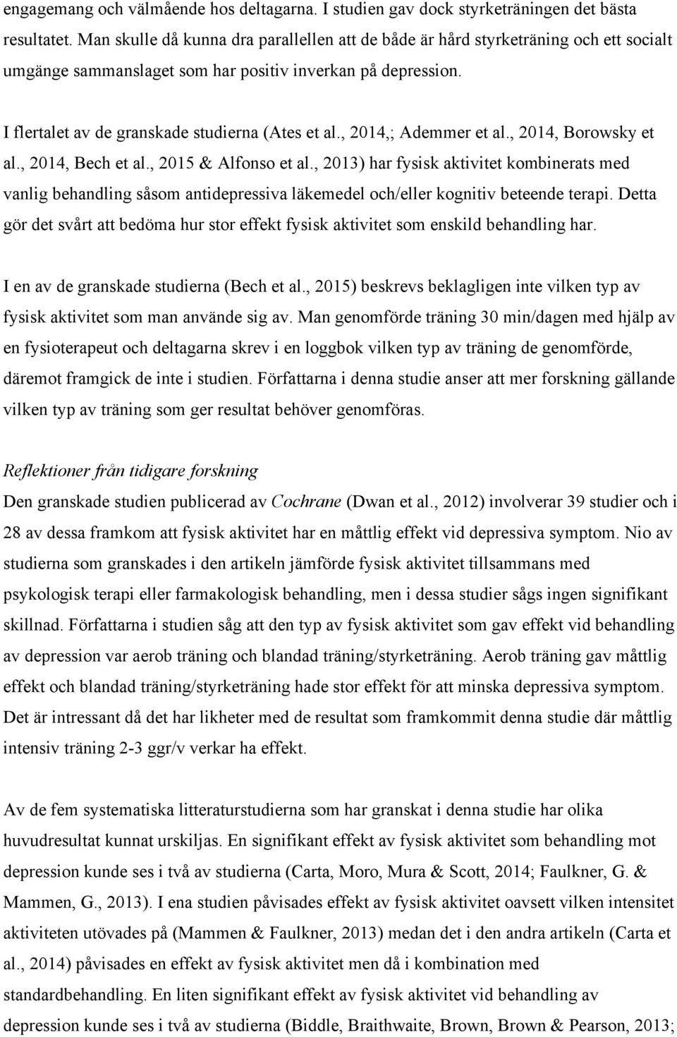 , 2014,; Ademmer et al., 2014, Borowsky et al., 2014, Bech et al., 2015 & Alfonso et al.