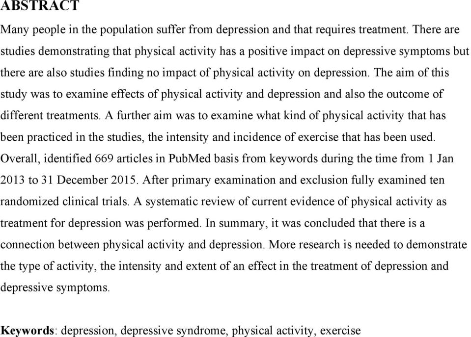 The aim of this study was to examine effects of physical activity and depression and also the outcome of different treatments.