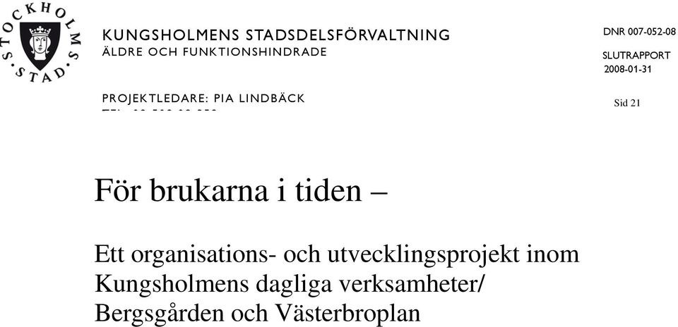 2008-01-31 Sid 21 För brukarna i tiden Ett organisations- och