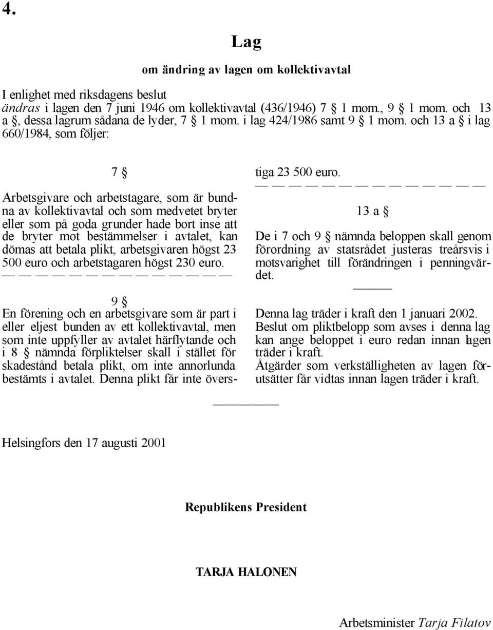 avtalet, kan dömas att betala plikt, arbetsgivaren högst 23 500 euro och arbetstagaren högst 230 euro.