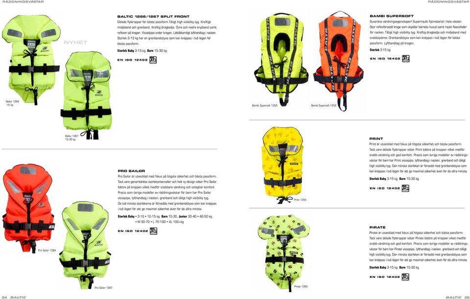 Storlek Baby 3-15 kg. Barn 15-30 kg. Bambi Supersoft Suveräna vändningsegenskaper! Supermjukt flytmaterial i hela västen.