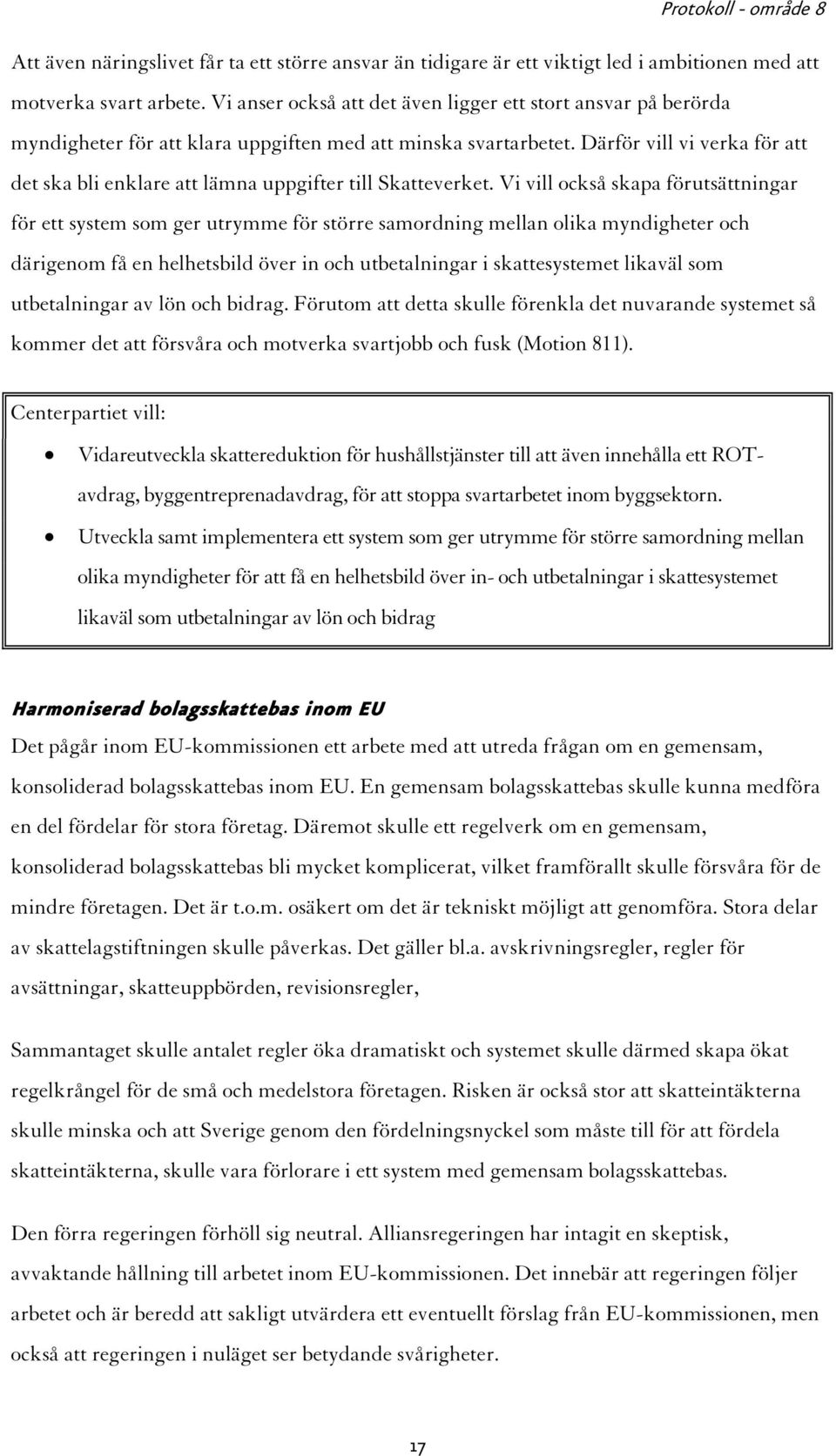 Därför vill vi verka för att det ska bli enklare att lämna uppgifter till Skatteverket.