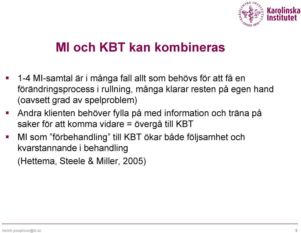 med information och träna på saker för att komma vidare = övergå till KBT MI som förbehandling till KBT