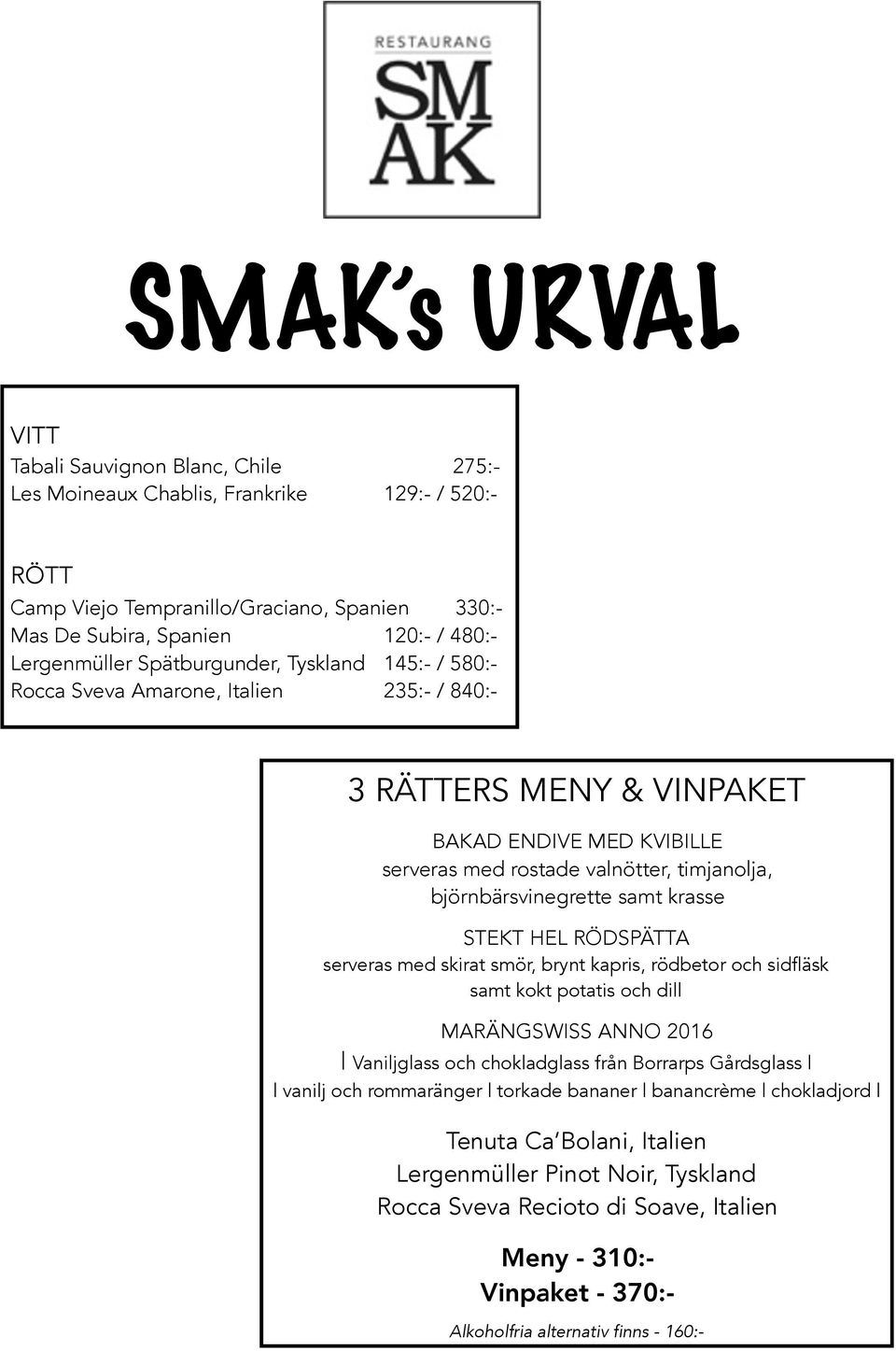 björnbärsvinegrette samt krasse STEKT HEL RÖDSPÄTTA serveras med skirat smör, brynt kapris, rödbetor och sidfläsk samt kokt potatis och dill MARÄNGSWISS ANNO 2016 Vaniljglass och chokladglass från