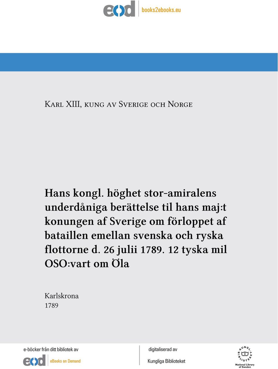 konungen af Sverige om förloppet af bataillen emellan svenska