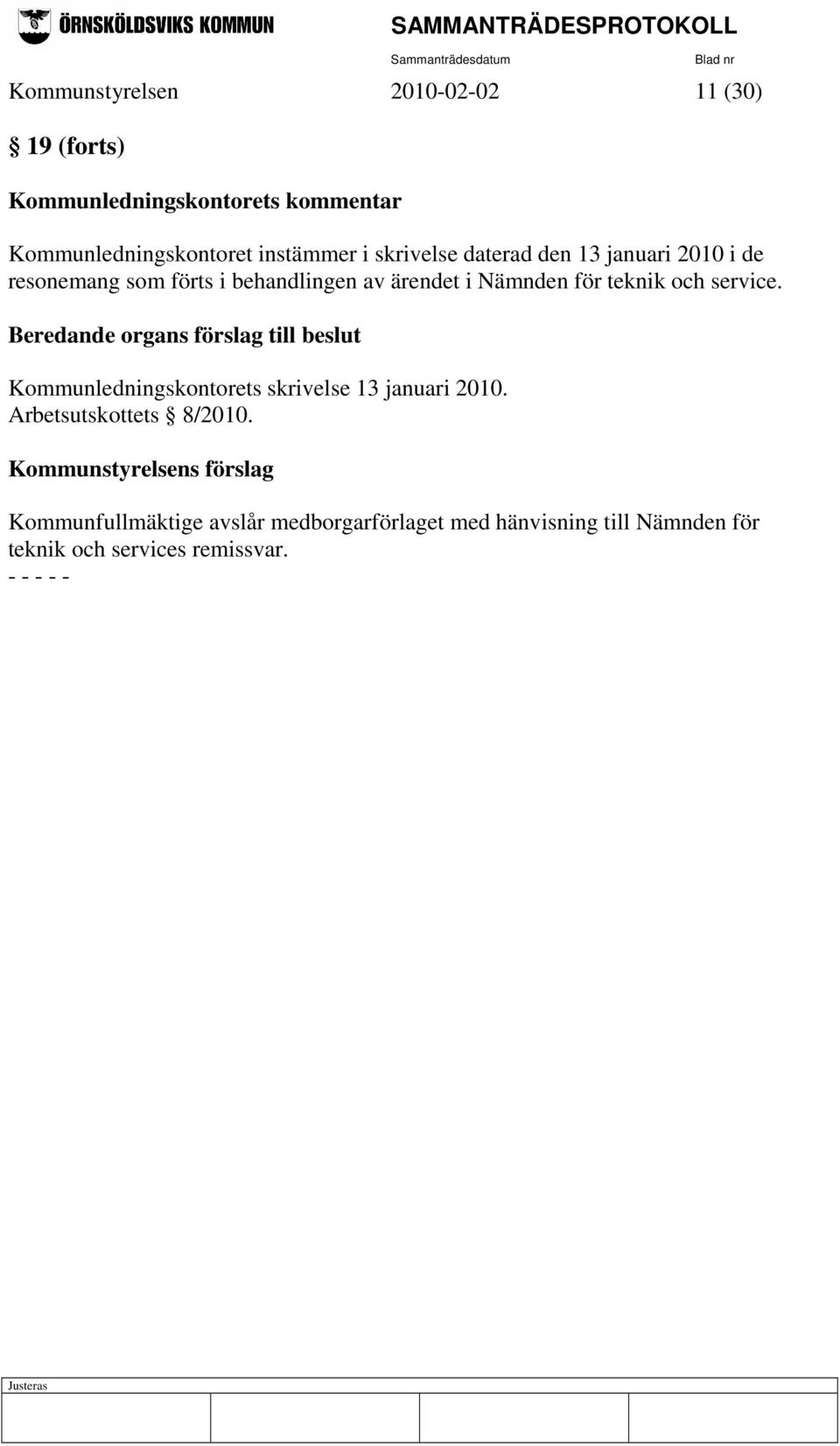 service. Beredande organs förslag till beslut Kommunledningskontorets skrivelse 13 januari 2010. Arbetsutskottets 8/2010.