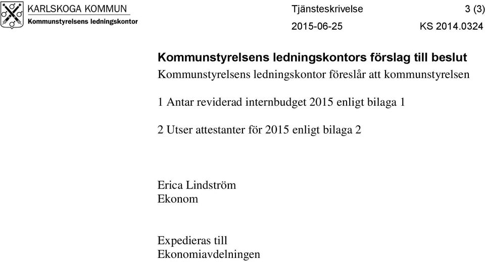 ledningskontor föreslår att kommunstyrelsen 1 Antar reviderad internbudget