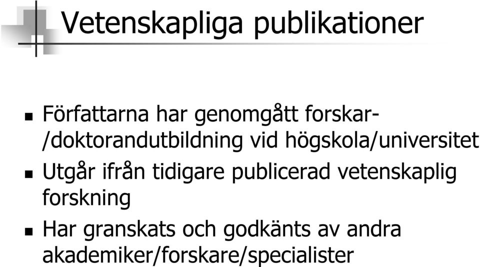 Utgår ifrån tidigare publicerad vetenskaplig forskning