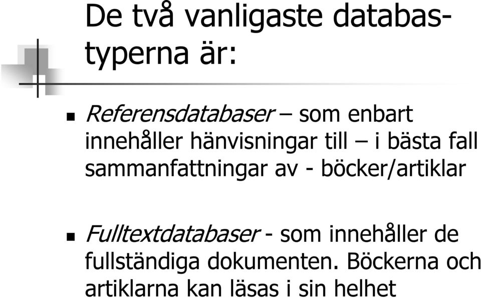 sammanfattningar av - böcker/artiklar Fulltextdatabaser - som