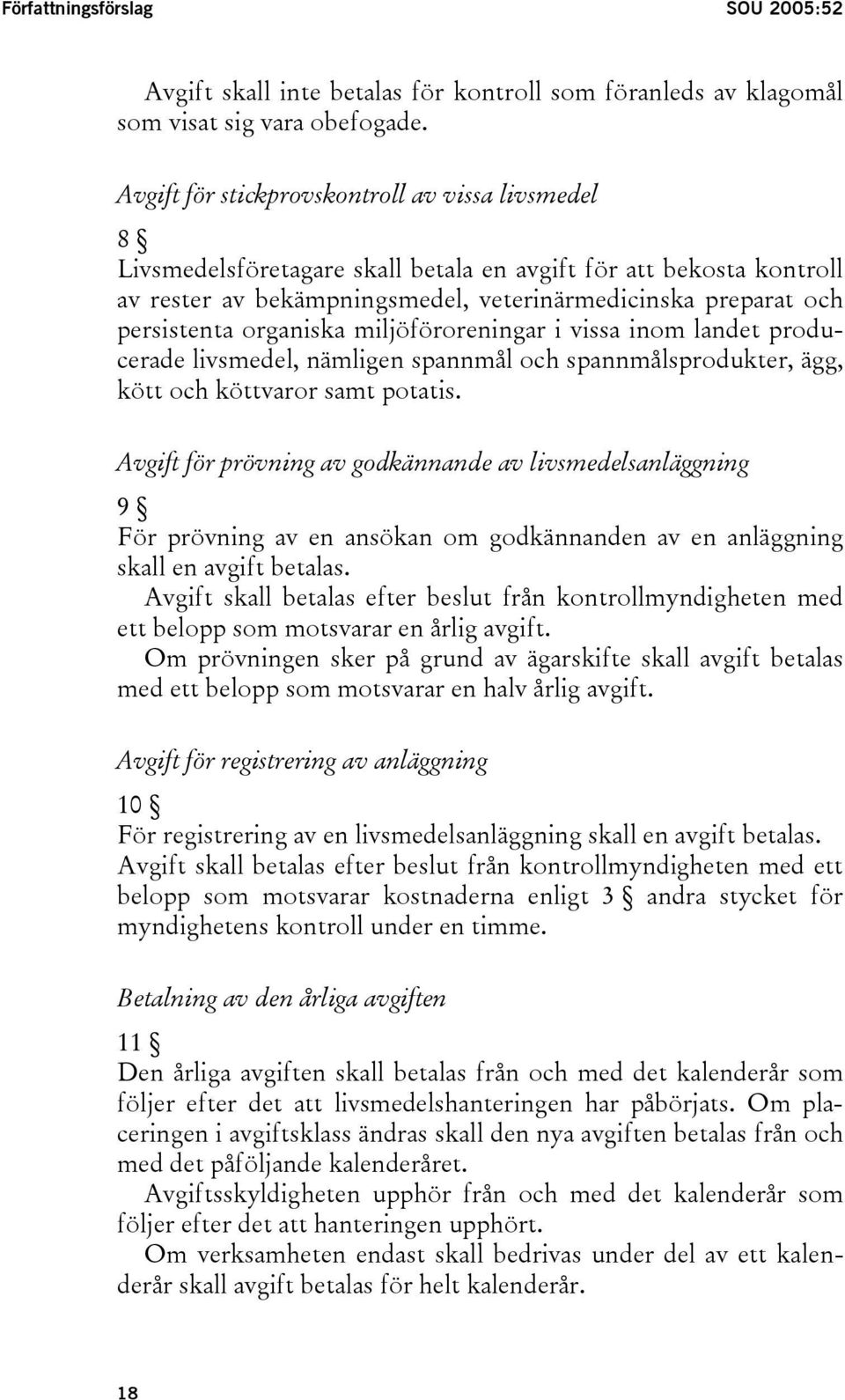 organiska miljöföroreningar i vissa inom landet producerade livsmedel, nämligen spannmål och spannmålsprodukter, ägg, kött och köttvaror samt potatis.