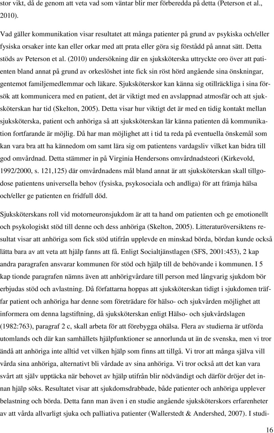 Detta stöds av Peterson et al.