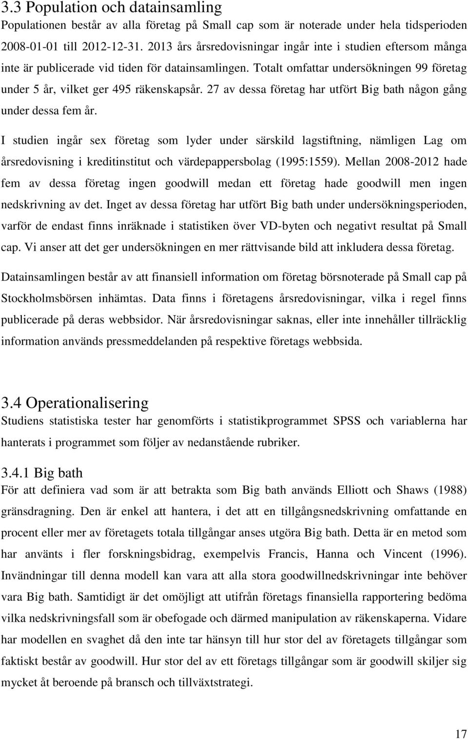 27 av dessa företag har utfört Big bath någon gång under dessa fem år.