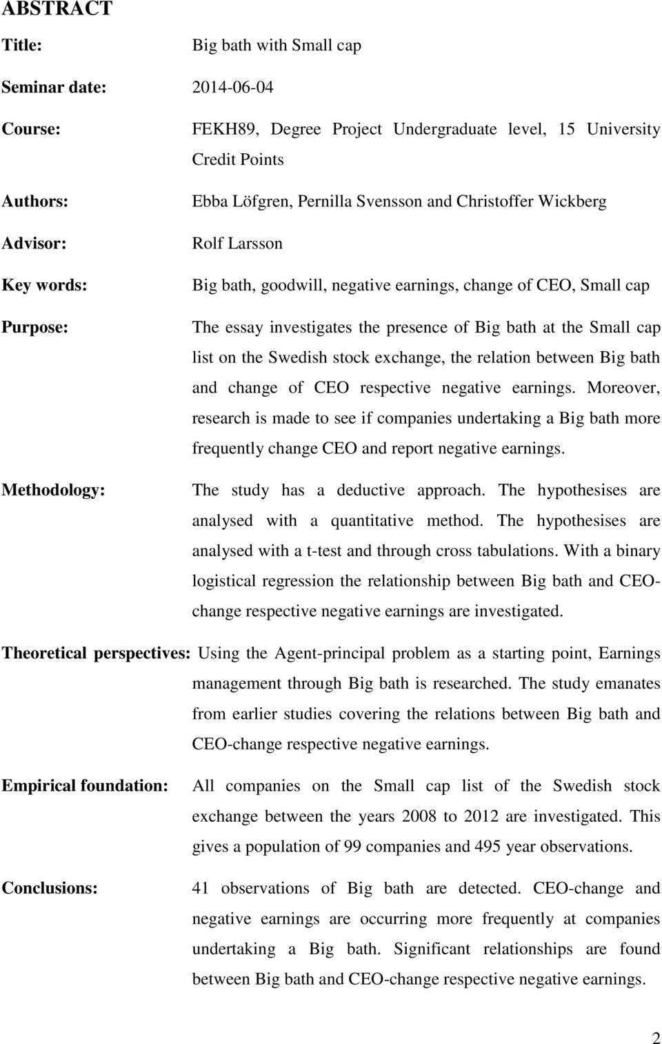 list on the Swedish stock exchange, the relation between Big bath and change of CEO respective negative earnings.