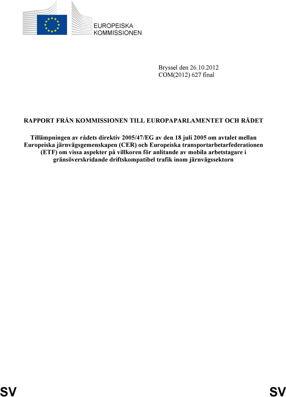 direktiv 2005/47/EG av den 18 juli 2005 om avtalet mellan Europeiska järnvägsgemenskapen (CER) och