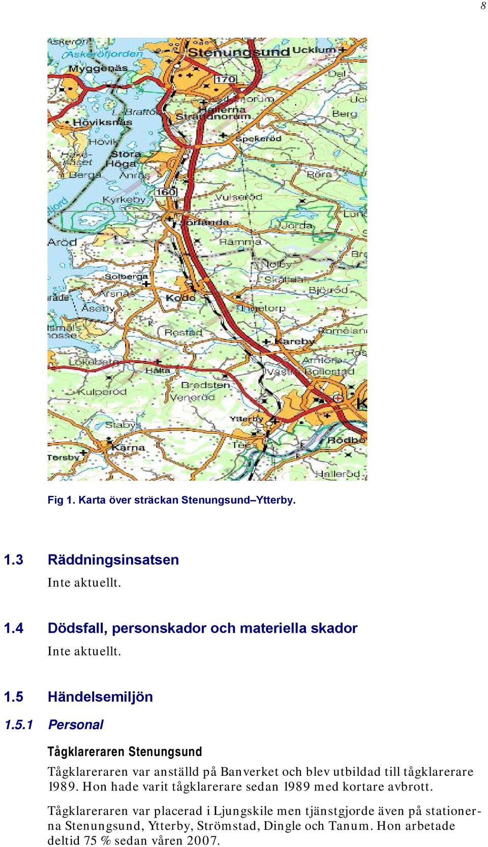 Hon hade varit tågklarerare sedan 1989 med kortare avbrott.