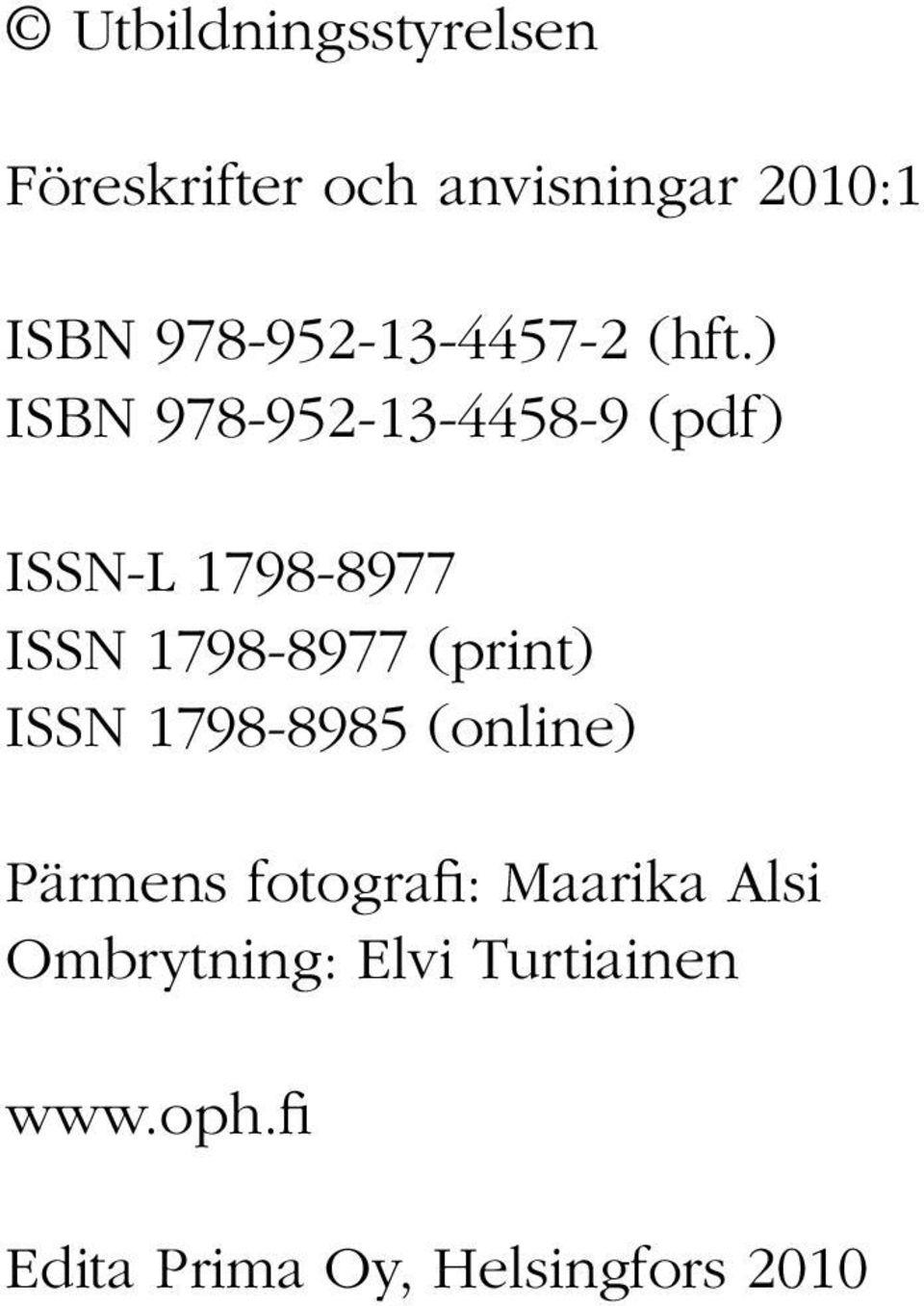 ) ISBN 978-952-13-4458-9 (pdf) ISSN-L 1798-8977 ISSN 1798-8977 (print)