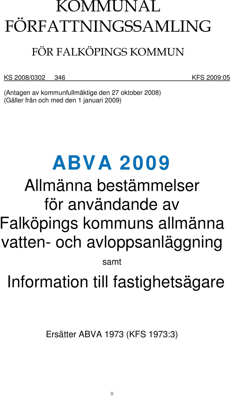 2009) ABVA 2009 Allmänna bestämmelser för användande av Falköpings kommuns allmänna
