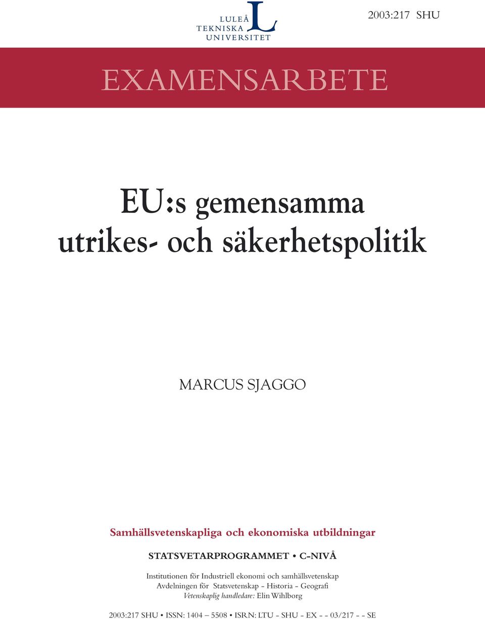 Industriell ekonomi och samhällsvetenskap Avdelningen för Statsvetenskap - Historia - Geografi