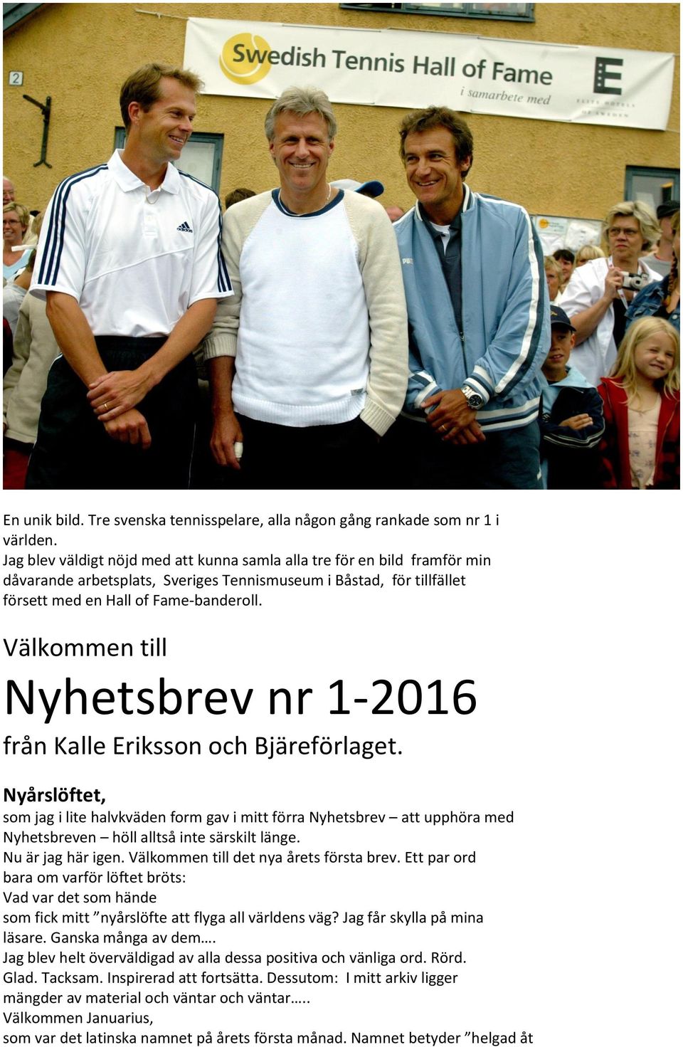 Välkommen till Nyhetsbrev nr 1-2016 från Kalle Eriksson och Bjäreförlaget.