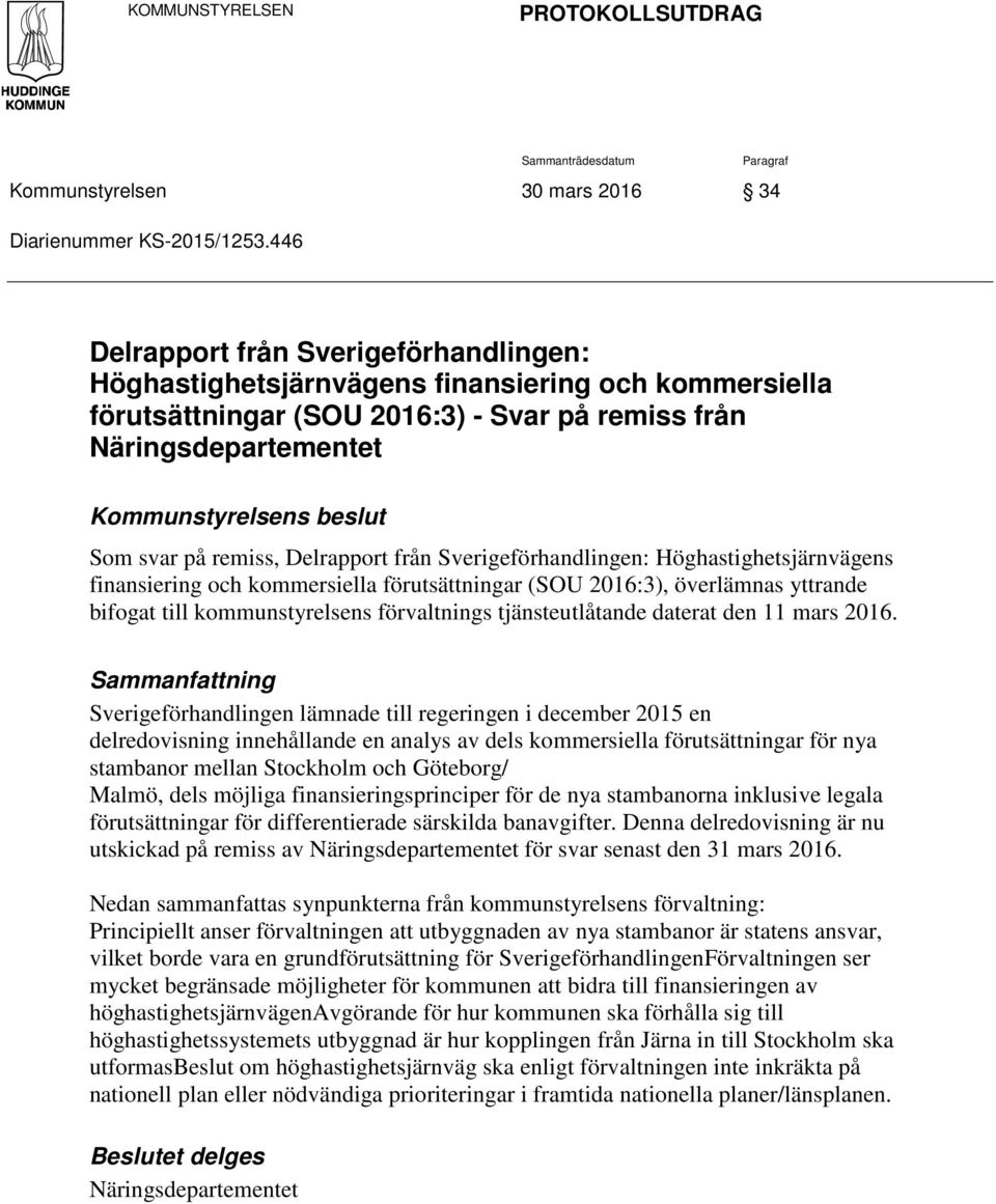 Delrapport från Sverigeförhandlingen: Höghastighetsjärnvägens finansiering och kommersiella förutsättningar (SOU 2016:3), överlämnas yttrande bifogat till kommunstyrelsens förvaltnings