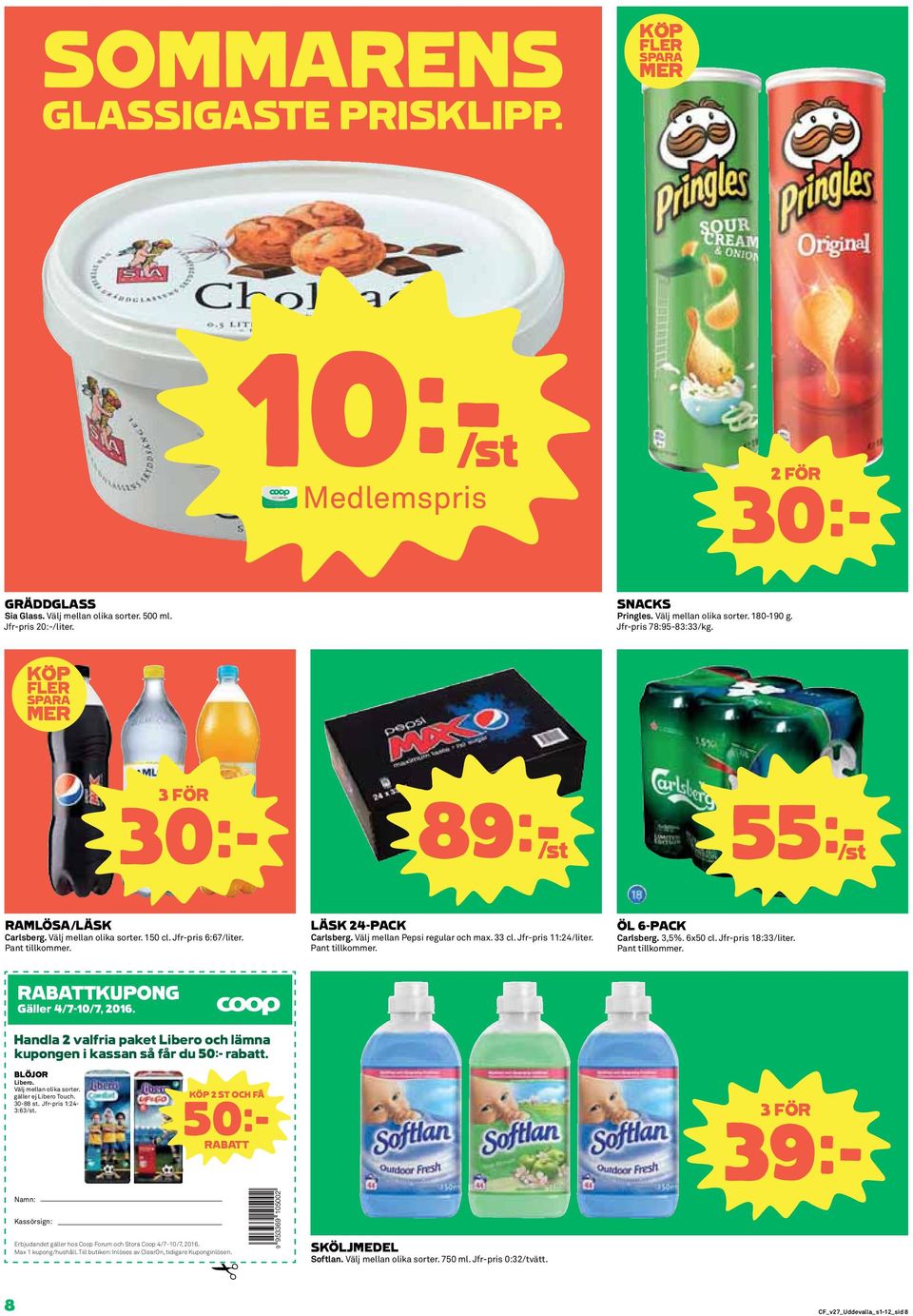 Välj mellan Pepsi regular och max. 33 cl. Jfr-pris 11:24/liter. Pant tillkommer. ÖL 6-PACK Carlsberg. 3,5%. 6x50 cl. Jfr-pris 18:33/liter. Pant tillkommer. RABATTKUPONG Gäller 4/7-10/7, 2016.