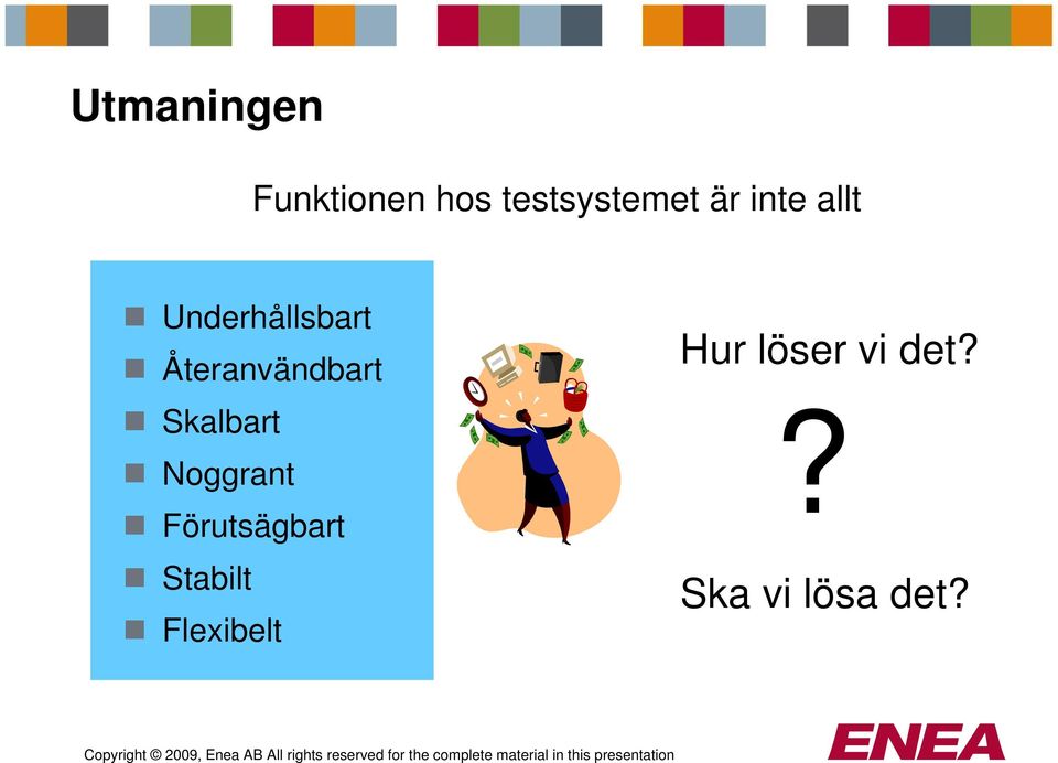 Skalbart Noggrant Förutsägbart Stabilt