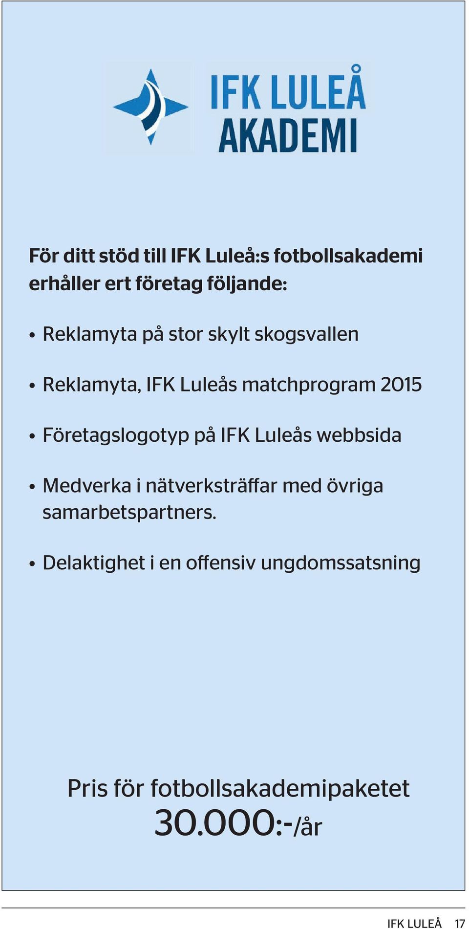Företagslogotyp på IFK Luleås webbsida Medverka i nätverksträffar med övriga