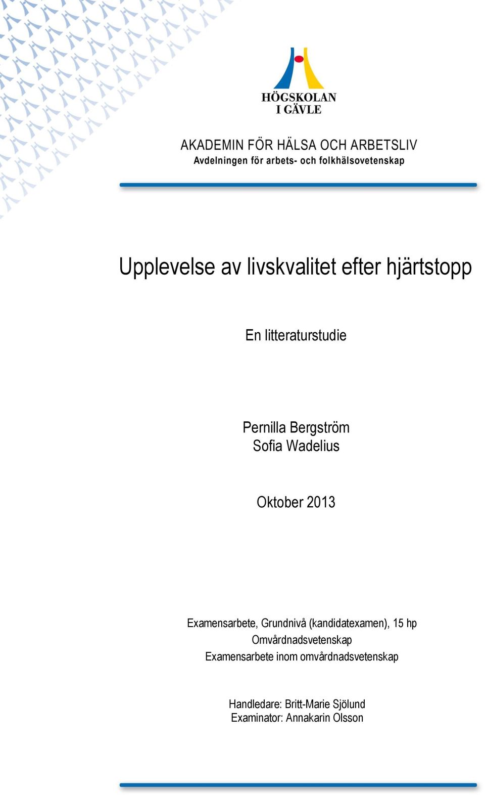 (kandidatexamen), 15 hp Omvårdnadsvetenskap Examensarbete inom