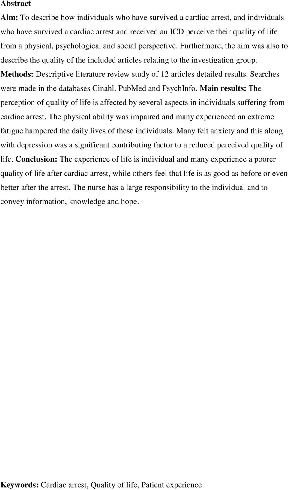 Methods: Descriptive literature review study of 12 articles detailed results. Searches were made in the databases Cinahl, PubMed and PsychInfo.