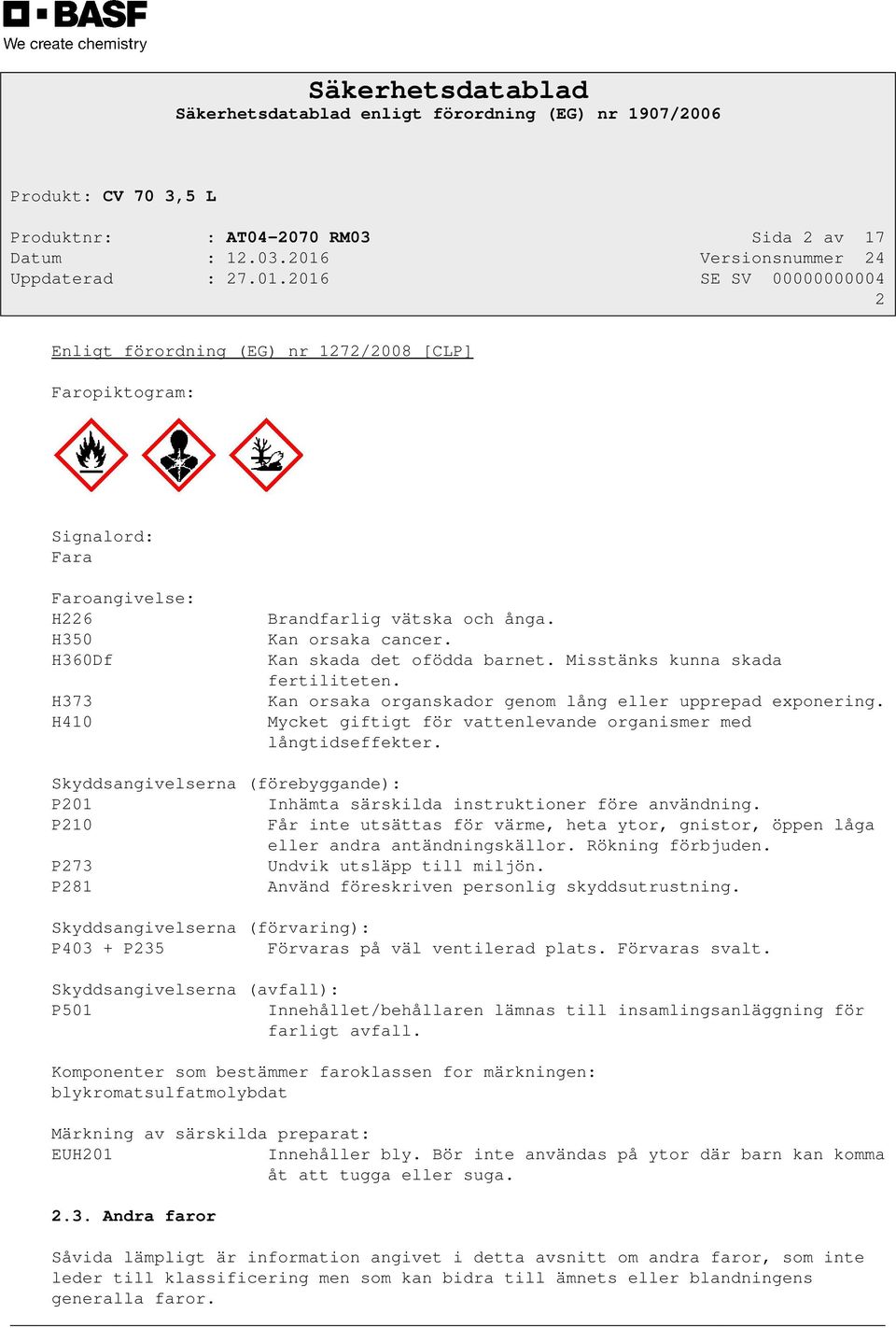 Mycket giftigt för vattenlevande organismer med långtidseffekter. Skyddsangivelserna (förebyggande): P201 Inhämta särskilda instruktioner före användning.