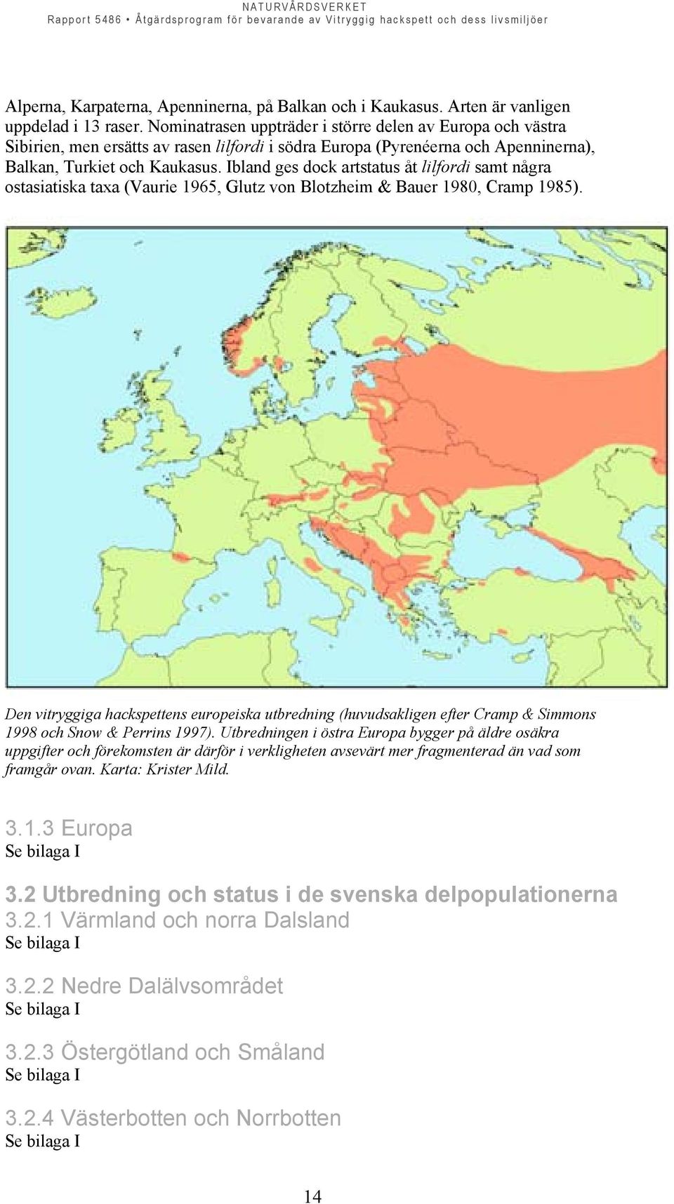 Ibland ges dock artstatus åt lilfordi samt några ostasiatiska taxa (Vaurie 1965, Glutz von Blotzheim & Bauer 1980, Cramp 1985).