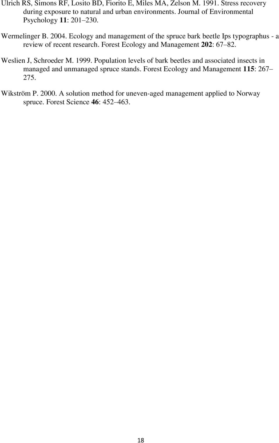 Ecology and management of the spruce bark beetle Ips typographus - a review of recent research. Forest Ecology and Management 202: 67 82.