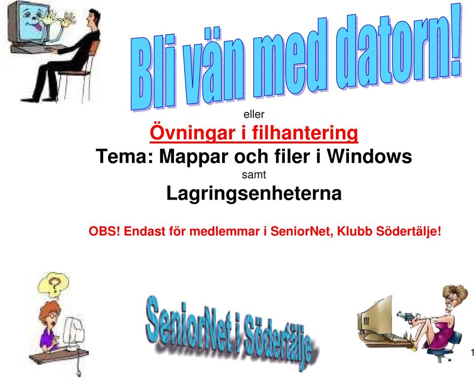 Lagringsenheterna OBS!