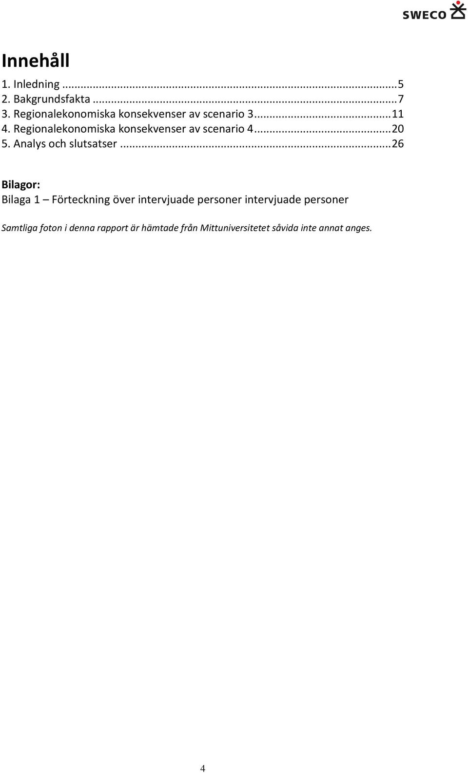 Regionalekonomiska konsekvenser av scenario 4... 20 5. Analys och slutsatser.
